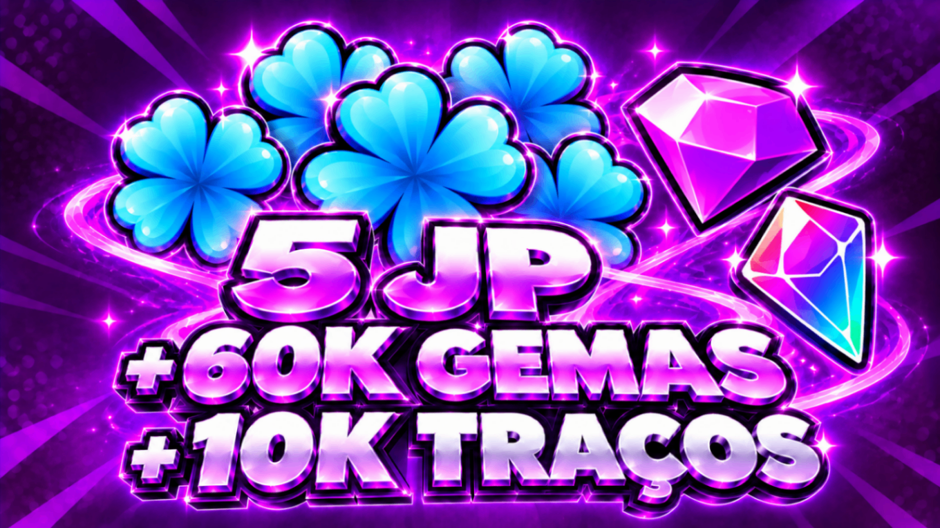 🎁 5 JP + 60K GEMAS + 10K TRAÇOS